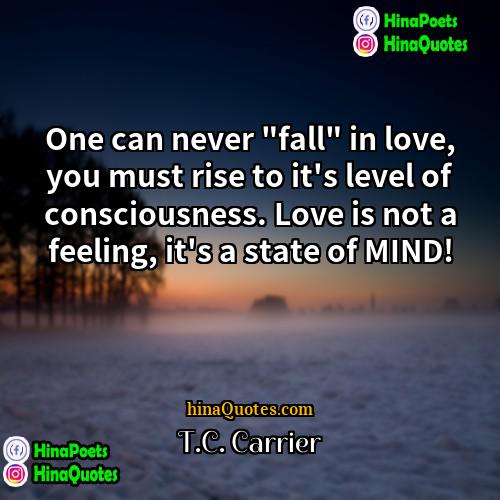 TC Carrier Quotes | One can never "fall" in love, you